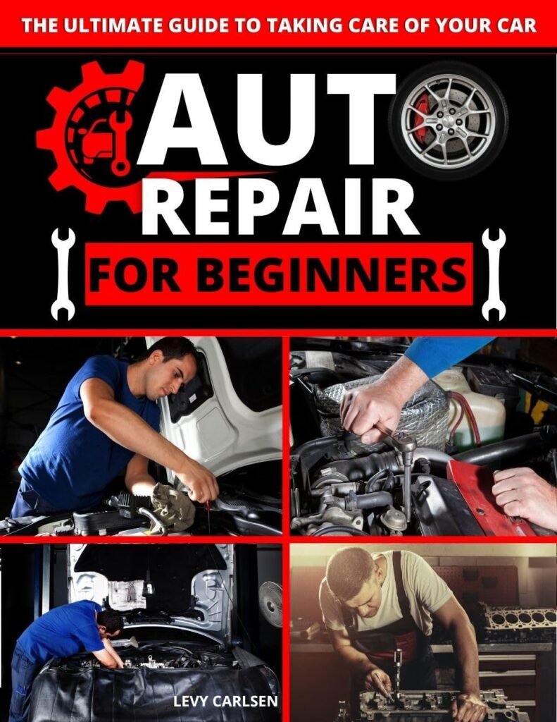 Auto Repair for Beginners : A Complete DIY Guide with Step-by-Step Instructions on How to Fix All of Your Car’s Most Common Problems for Free at Home     Kindle Edition