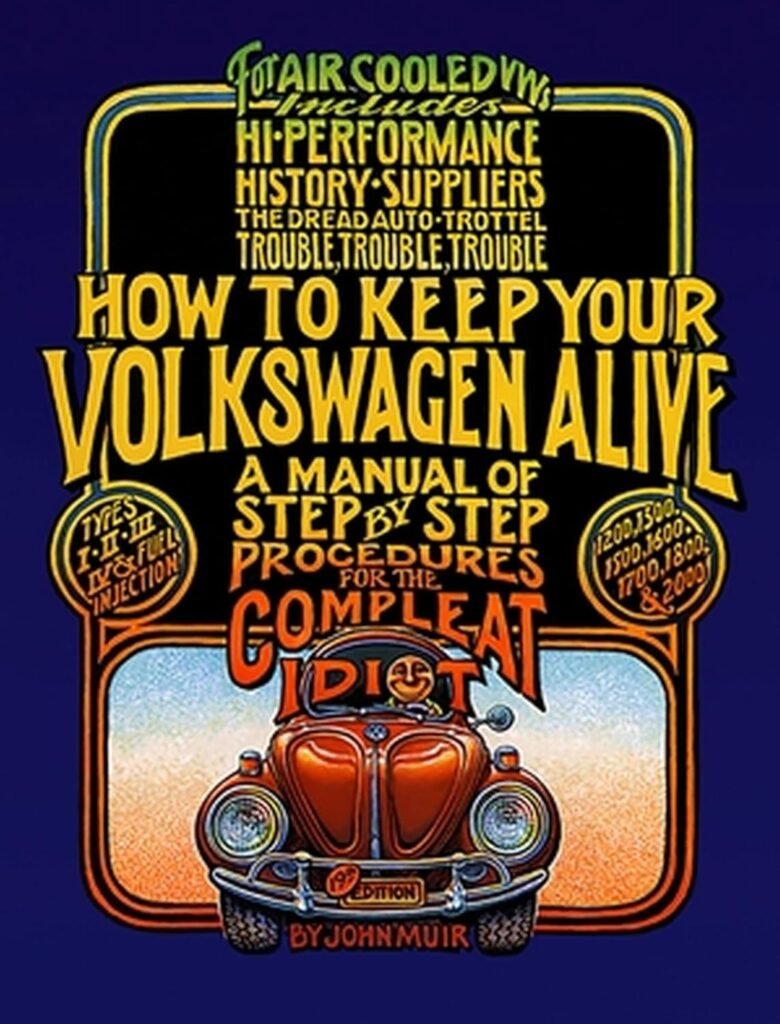 How to Keep Your Volkswagen Alive: A Manual of Step-by-Step Procedures for the Compleat Idiot     Paperback – August 29, 2001